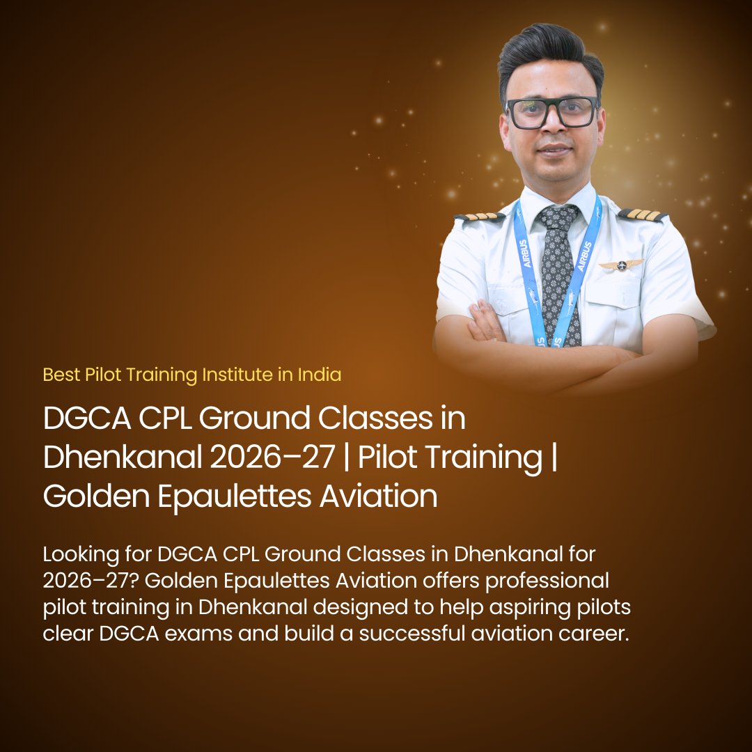 DGCA CPL Ground Classes in Dhenkanal 2026–27 | Pilot Training | Golden Epaulettes Aviation